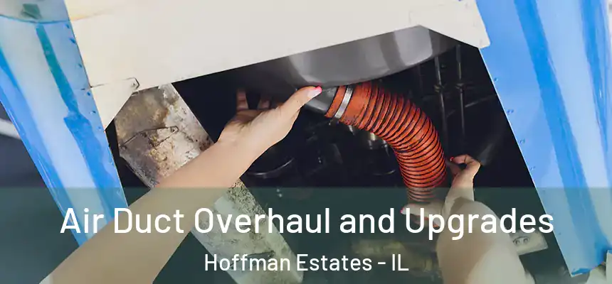  Air Duct Overhaul and Upgrades Hoffman Estates - IL