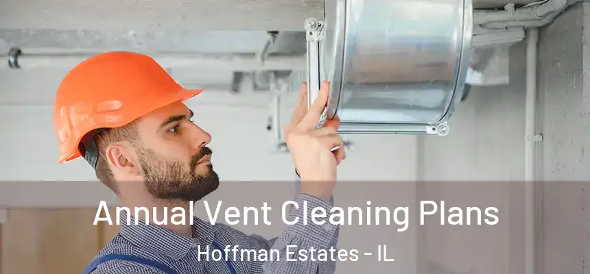  Annual Vent Cleaning Plans Hoffman Estates - IL