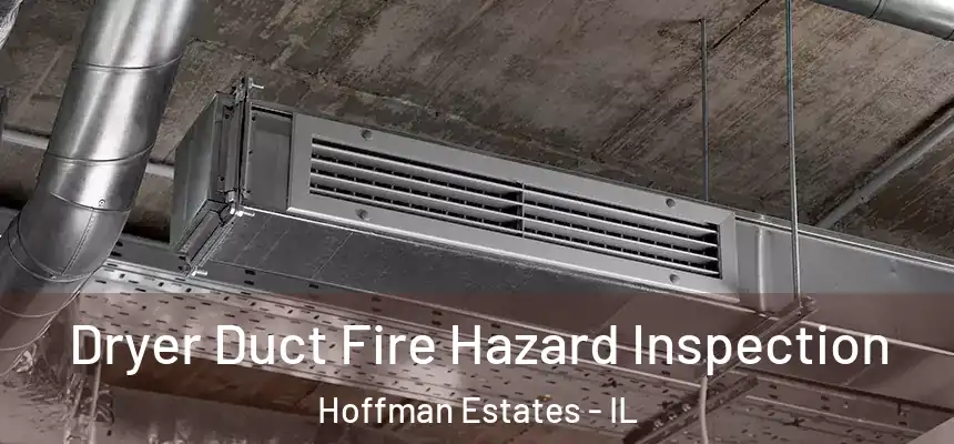  Dryer Duct Fire Hazard Inspection Hoffman Estates - IL