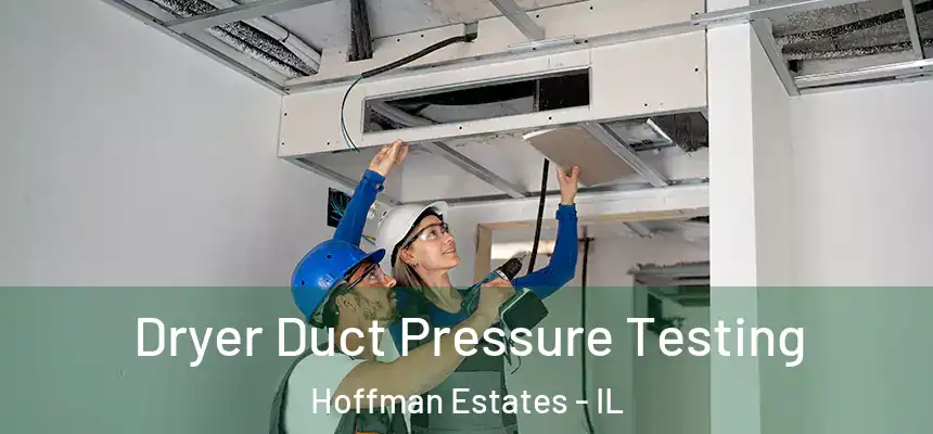  Dryer Duct Pressure Testing Hoffman Estates - IL