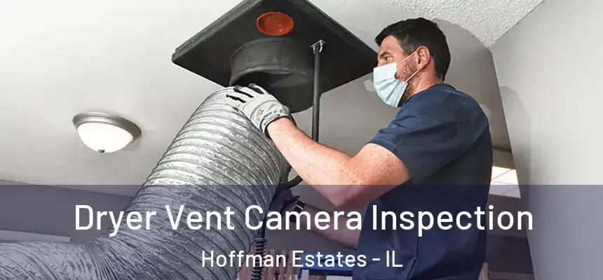Dryer Vent Camera Inspection Hoffman Estates - IL