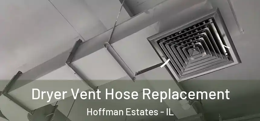 Dryer Vent Hose Replacement Hoffman Estates - IL
