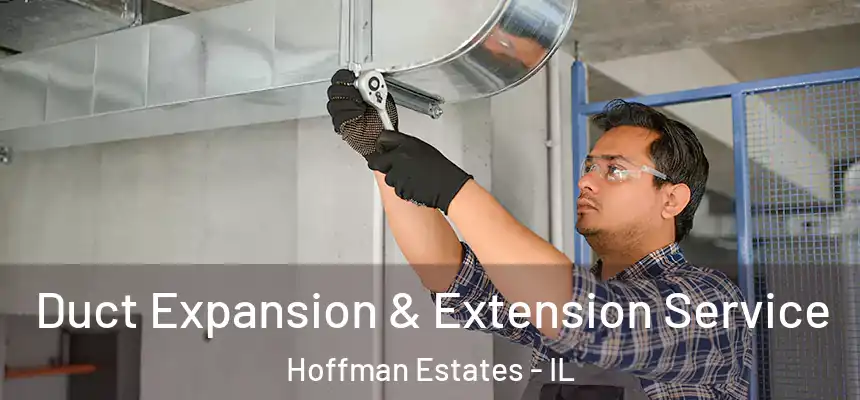  Duct Expansion & Extension Service Hoffman Estates - IL