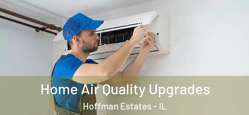  Home Air Quality Upgrades Hoffman Estates - IL