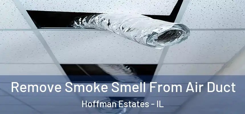  Remove Smoke Smell From Air Duct Hoffman Estates - IL