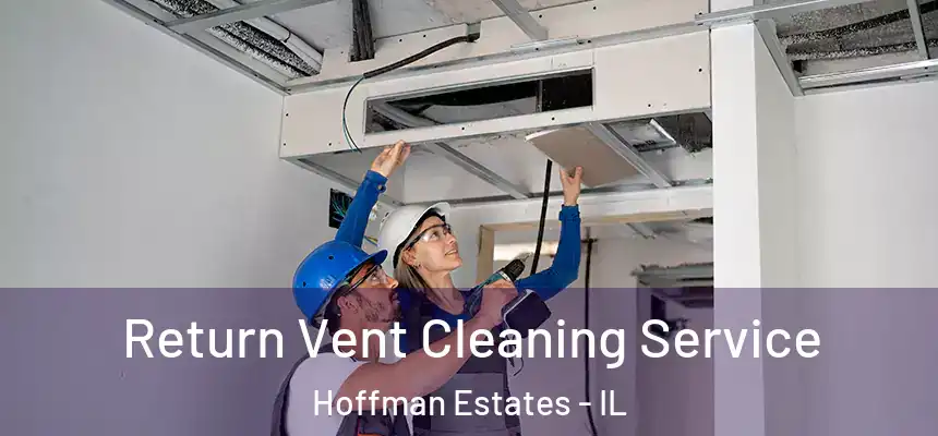  Return Vent Cleaning Service Hoffman Estates - IL