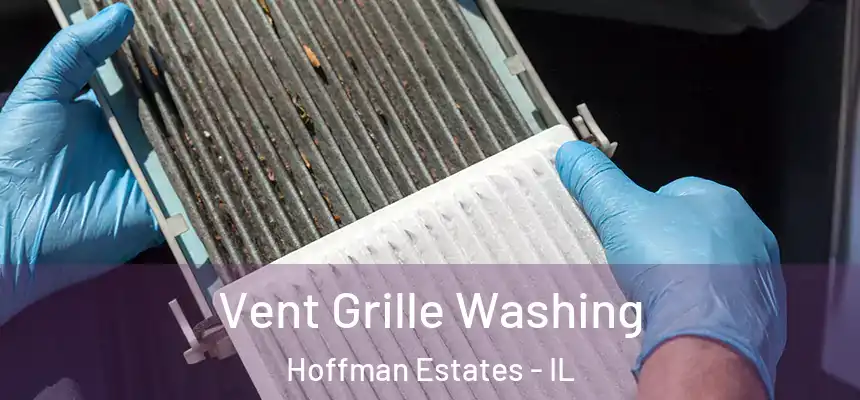 Vent Grille Washing Hoffman Estates - IL