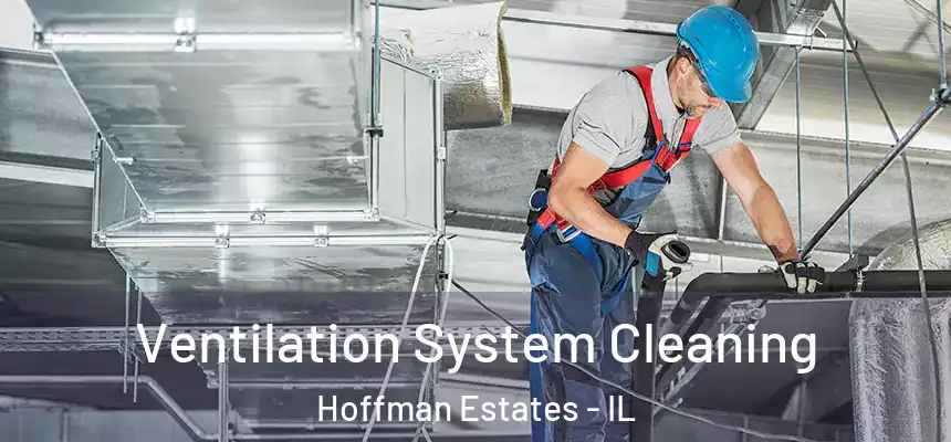  Ventilation System Cleaning Hoffman Estates - IL