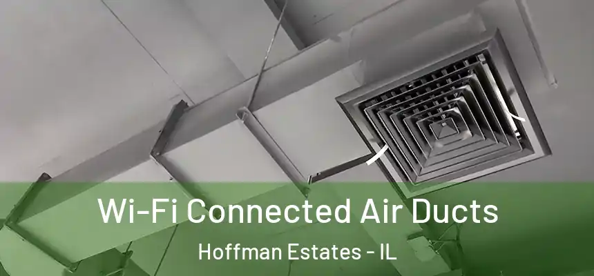  Wi-Fi Connected Air Ducts Hoffman Estates - IL